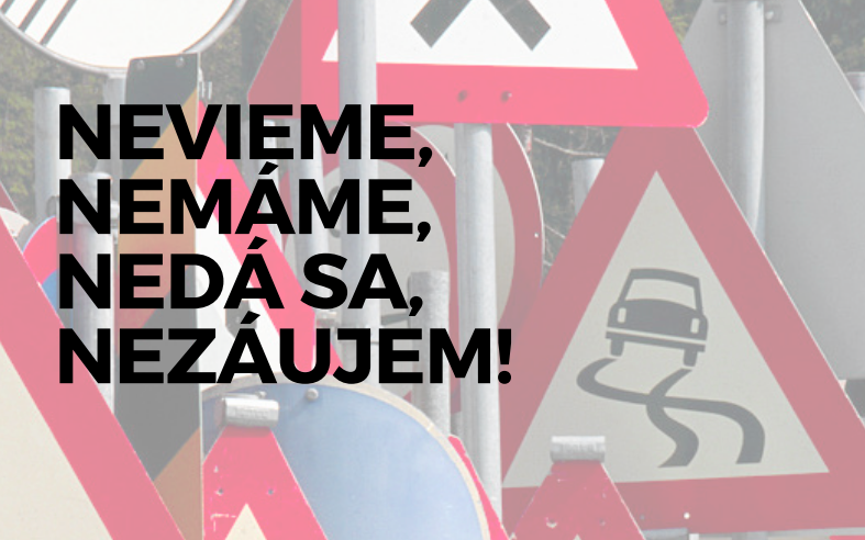Nevieme, nemáme, nedá sa, nezáujem!