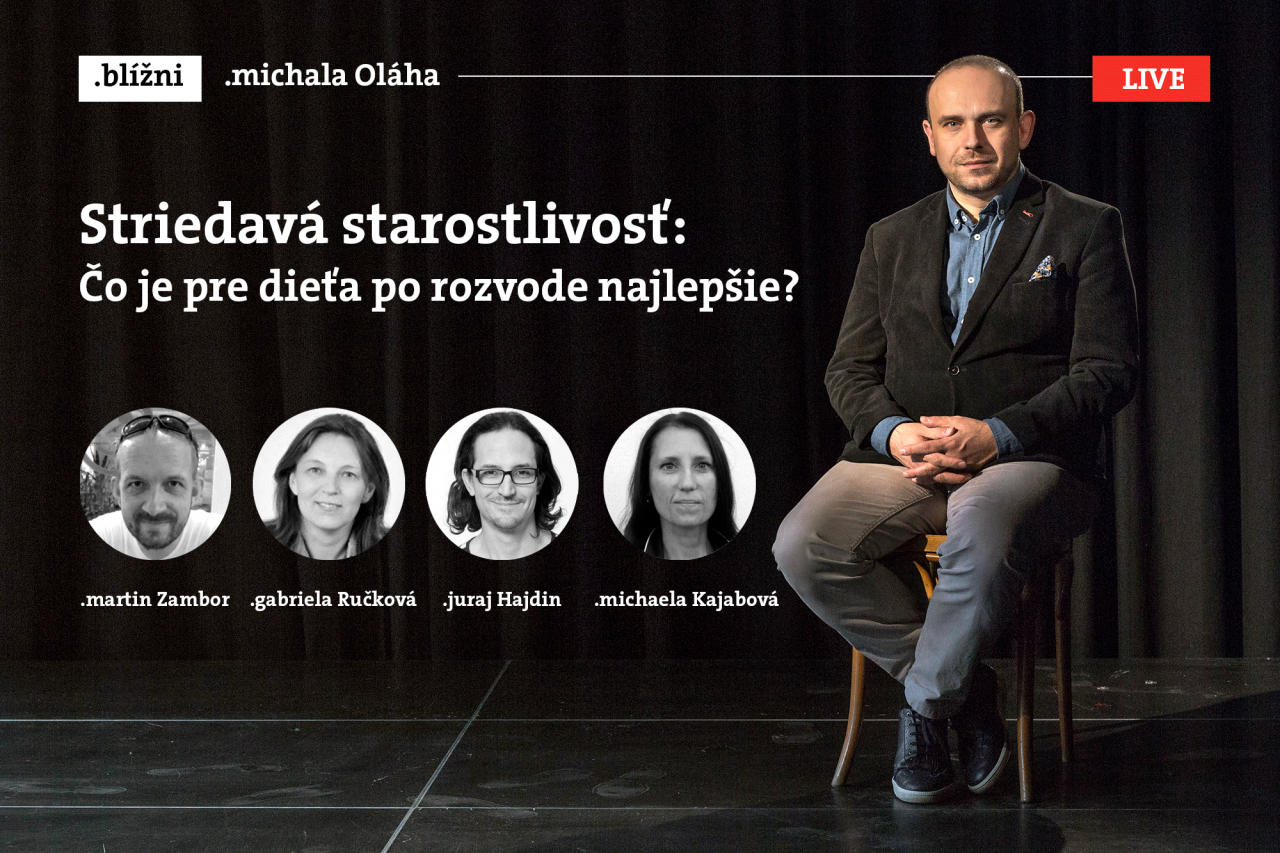 .blížni Michala Oláha:  Striedavá starostlivosť: Čo je pre dieťa po rozvode najlepšie? 