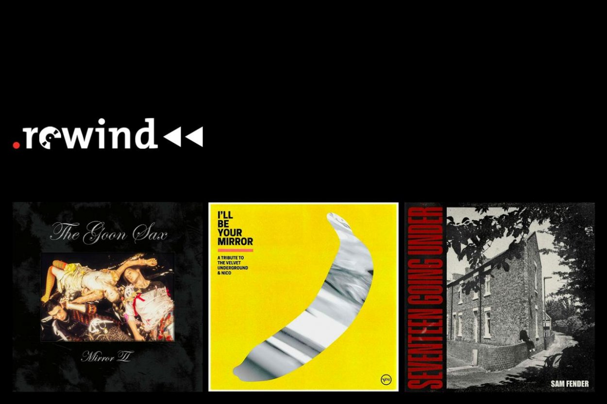 Rewind: The Velvet Underground, Sam Fender a The Goon Sax